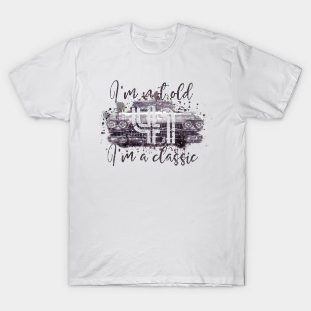 I'm not old, I'm a classic. 41 T-Shirt by hoopoe